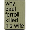 Why Paul Ferroll Killed His Wife by Unknown