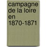 Campagne de La Loire En 1870-1871 door Onbekend