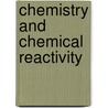 Chemistry And Chemical Reactivity by Unknown