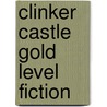 Clinker Castle Gold Level Fiction door Onbekend
