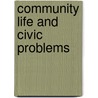 Community Life And Civic Problems door Onbekend