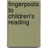 Fingerposts To Children's Reading door Onbekend
