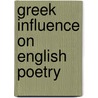 Greek Influence On English Poetry by Unknown
