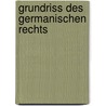 Grundriss Des Germanischen Rechts by Unknown
