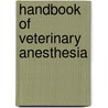 Handbook of Veterinary Anesthesia door Onbekend