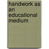 Handwork As An Educational Medium door Onbekend