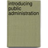 Introducing Public Administration door Onbekend