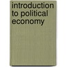 Introduction To Political Economy by Unknown