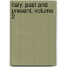 Italy, Past and Present, Volume 2 door Onbekend
