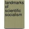 Landmarks Of Scientific Socialism by Unknown