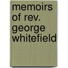 Memoirs Of Rev. George Whitefield door Onbekend