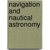 Navigation and Nautical Astronomy door Onbekend