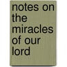 Notes On The Miracles Of Our Lord door Onbekend