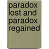 Paradox Lost And Paradox Regained door Onbekend