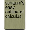 Schaum's Easy Outline Of Calculus by Unknown