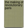The Making of Revolutionary Paris door Onbekend