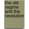 The Old Regime And The Revolution door Onbekend