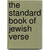 The Standard Book Of Jewish Verse door Onbekend