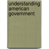 Understanding American Government by Unknown