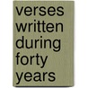 Verses Written During Forty Years door Onbekend