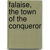 Falaise, The Town Of The Conqueror door Onbekend