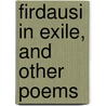 Firdausi In Exile, And Other Poems door Onbekend