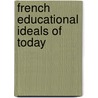 French Educational Ideals of Today door Onbekend
