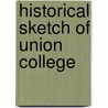 Historical Sketch of Union College door Onbekend