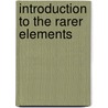 Introduction To The Rarer Elements door Onbekend