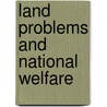 Land Problems And National Welfare door Onbekend