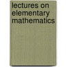 Lectures On Elementary Mathematics by Unknown