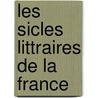 Les Sicles Littraires de La France by Unknown