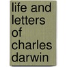 Life and Letters of Charles Darwin by Unknown