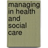 Managing in Health and Social Care by Unknown