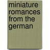 Miniature Romances from the German door Onbekend