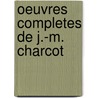 Oeuvres Completes de J.-M. Charcot door Onbekend