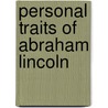 Personal Traits Of Abraham Lincoln door Onbekend