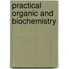 Practical Organic And Biochemistry by Unknown