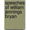 Speeches Of William Jennings Bryan door Onbekend