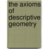 The Axioms Of Descriptive Geometry door Onbekend