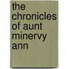 The Chronicles Of Aunt Minervy Ann door Onbekend