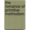 The Romance Of Primitive Methodism door Onbekend