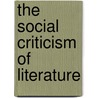 The Social Criticism Of Literature door Onbekend