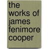 The Works Of James Fenimore Cooper door Onbekend