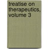 Treatise on Therapeutics, Volume 3 door Onbekend