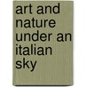 Art And Nature Under An Italian Sky door Onbekend