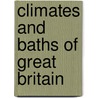Climates and Baths of Great Britain door Onbekend