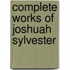 Complete Works of Joshuah Sylvester door Onbekend