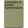 Curiosities Of Puritan Nomenclature by Unknown