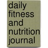 Daily Fitness and Nutrition Journal door Onbekend